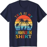 _ Je moja havajska košulja za kostimiranu zabavu _ _ havajska majica